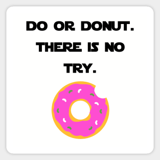 Do Or Donut. There Is No Try. Sticker